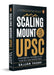 Scaling Mount Upsc: Inspiring Stories of Young IAS Officers by Sajjan Yadav