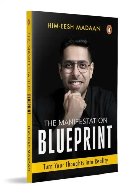 The Manifestation Blueprint: Turn Your Thoughts Into Reality by Himeesh Madaan