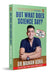 But What Does Science Say?: 101 Health Myths Busted by Manan Vora