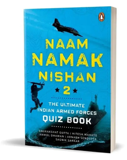 Naam, Namak, Nishan 2: The Ultimate Indian Armed Forces Quiz Book by Anurakshat Gupta
