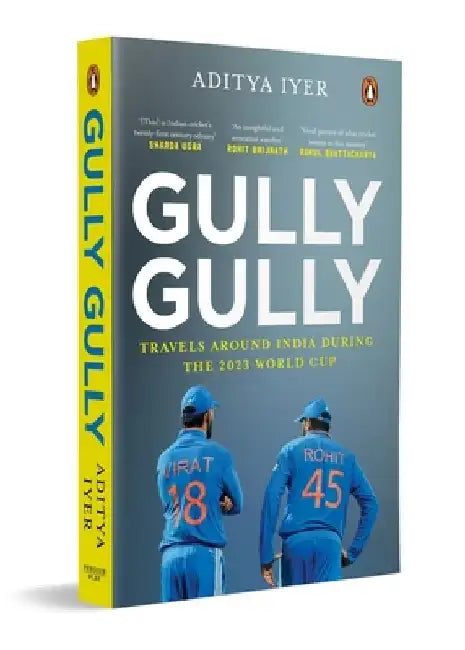 Gully Gully: Travels Around India During the 2023 World Cup by Aditya Iyer