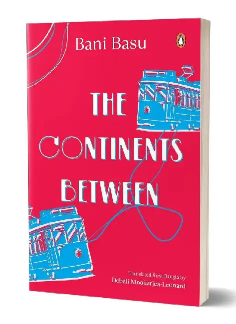 The Continents Between by Bani Basu