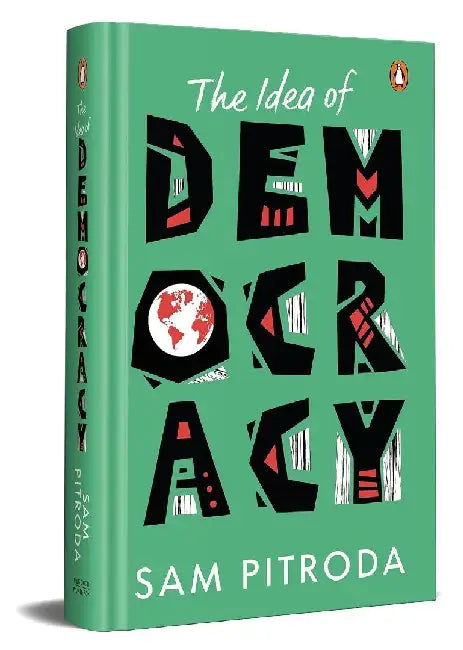 The Idea Of Democracy by Sam Pitroda