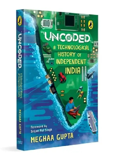 Uncoded: A Technological History of Independent India by Meghaa Gupta