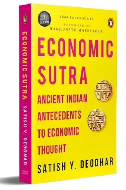 Iima - Economic Sutra: Ancient Indian Antecedents to Economic Thought by Satish y. Deodhar