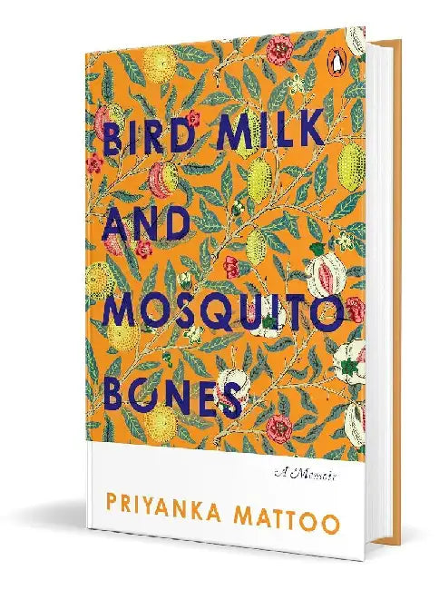 Bird Milk And Mosquito Bones by Priyanka Mattoo