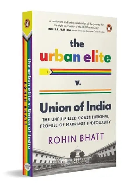 The Urban Elite V. Union of India: The Unfulfilled Constitutional Promise of Marriage (In)Equality by Rohin Bhatt