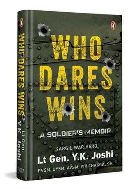 Who Dares Wins: A Soldier's Memoir by Y. K. Joshi