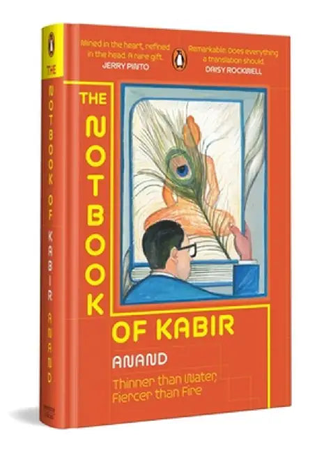 The Notbook of Kabir: Thinner Than Water, Fiercer Than Fire by Anand