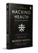 Hacking Health: The Only Book You'll Ever Need to Live Your Healthiest Life: Now with a New Introduction by Mukesh Bansal