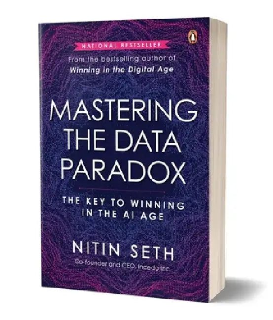 Mastering the Data Paradox: Key to Winning in the AI Age by Nitin Seth