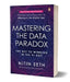 Mastering the Data Paradox: Key to Winning in the AI Age by Nitin Seth