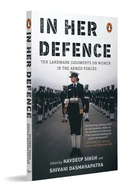 In Her Defence: Ten Landmark Judgments on Women in the Armed Forces by Navdeep Singh
