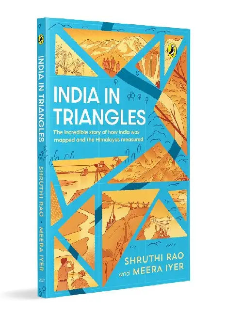 India In Triangles The Incredible Story Of How India Was Mapped And The Himalayas Measured  Explore The History And Science Behind The Great Trigonometrical Survey  Ages 11 by Shruthi Rao