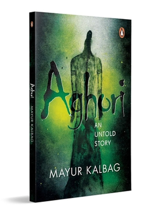 Aghori: An Untold Story by Mayur Kalbag
