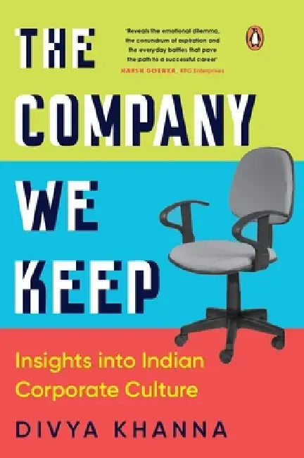 The Company We Keep: Insights Into Indian Corporate Culture by Divya Khanna
