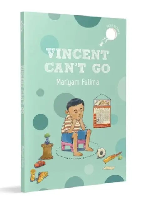 Vincent Can't Go (Hole Book): A Fun Story about Friendship Ages 7+ by Mariyam Fatima