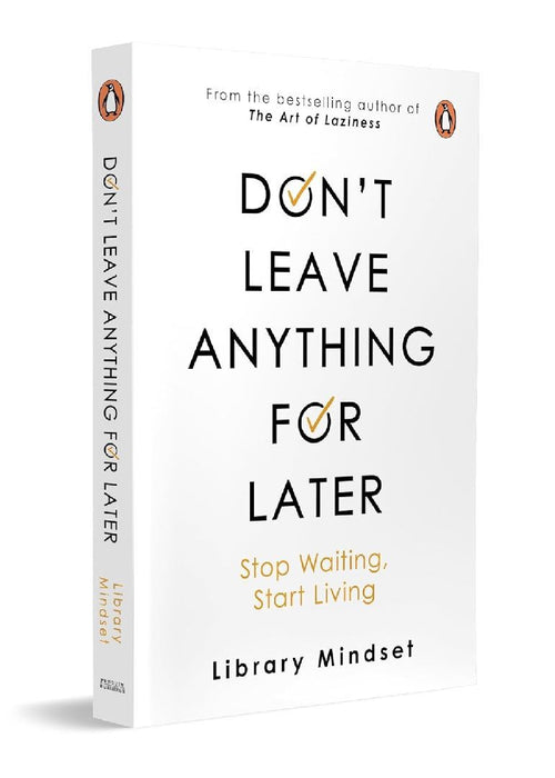 Dont Leave Anything For Later by Library Mindset