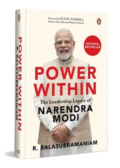 Power Within: The Leadership Legacy of Narendra Modi by R. Balasubramaniam