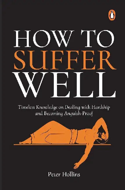 How To Suffer Well by Peter Hollins