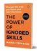 The Power of Ignored Skills: Change the Way You Think and Take Decisions by Manoj Tripathi