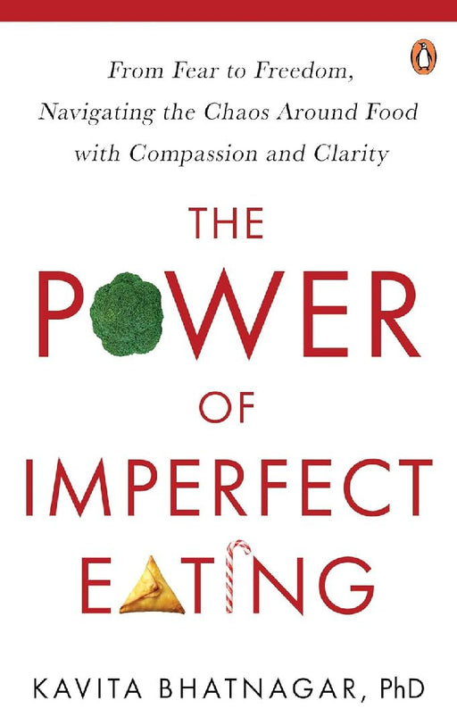 The Power Of Imperfect Eating by Dr Kavita Bhatnagar