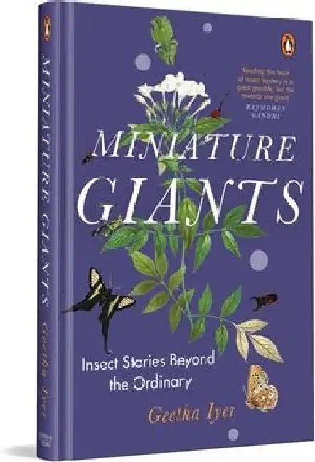 Miniature Giants: Insect Stories Beyond the Ordinary by Geetha Iyer
