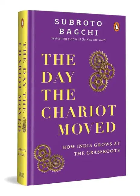 The Day the Chariot Moved: How India Grows at the Grassroots by Subroto Bagchi