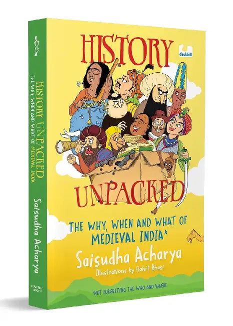 History Unpacked: The Why, When And What Of Medieval India by Saisudha Acharya
