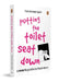 Putting the Toilet Seat Down: A Graphic, Humorous Guide to Feminism for Men Gender Equality, Unlearning Biases & Becoming a Better Ally by Harshveer Jain