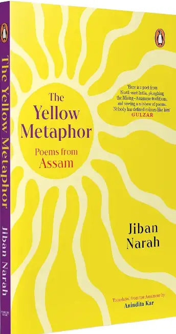 The Yellow Metaphor: Poems From Assam by Jiban Narah