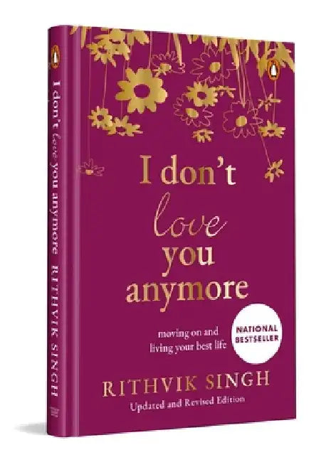I Don't Love You Anymore (Special Premium Hardback Gift Edition): Moving on and Living Your Best Life by Rithvik Singh