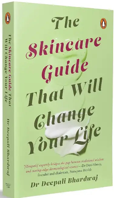 The Skincare Guide That Will Change Your Life by Deepali Bhardwaj