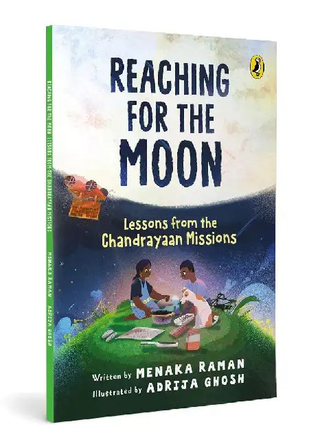 Reaching For The Moon Lessons From The Chandrayaan Missions  Illustrated Picturebook On Indias Space Journey  Inspiring Science And Innovation Through Isros Chandrayaan Missions  Age 8 by Menaka Raman