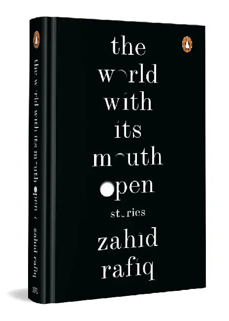 The World With Its Mouth Open by Zahid Rafiq