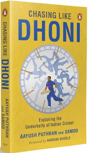 Chasing Like Dhoni: Exploring The Underbelly Of Indian Cricket by Aayush Puthran