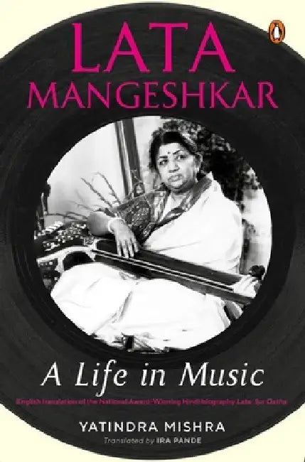 Lata: A Life in Music by Yatindra Mishra