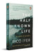 The Half Known Life by Pico Iyer