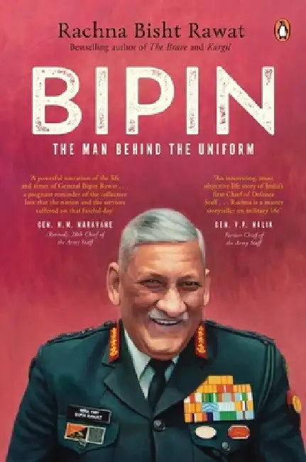 Bipin: The Man Behind the Uniform by Rachna Bisht Rawat