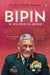 Bipin: The Man Behind the Uniform by Rachna Bisht Rawat