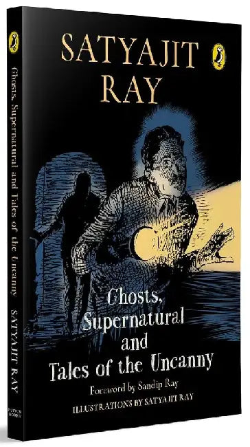 Ghosts, Supernatural and Tales of the Uncanny by Satyajit Ray