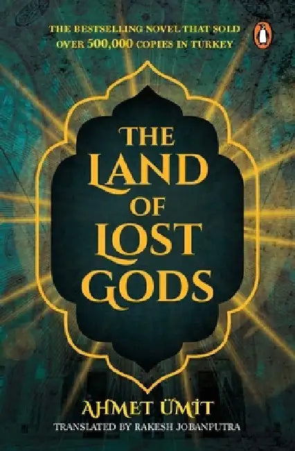 The Land of Lost Gods: A Gripping Crime Fiction Thriller from Turkey by Ahmet Umit