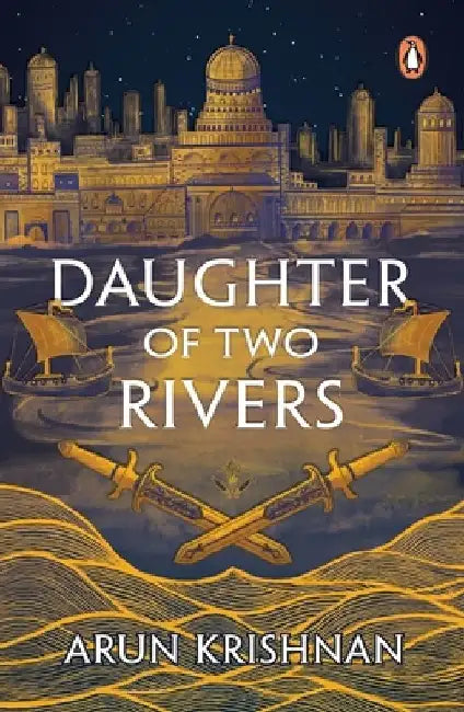 Daughter of Two Rivers by Arun Krishnan