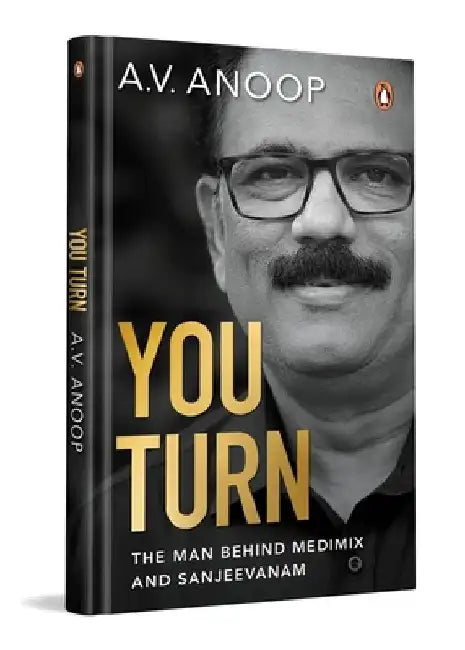 You Turn: Driving the Legacy of the World's Bestselling Ayurvedic Soap, Medimix by Av Anoop