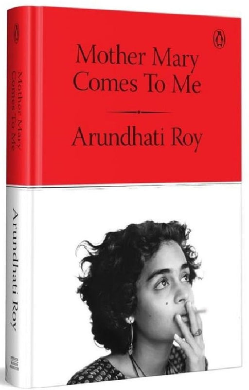 Mother Mary Comes To Me by Arundhati Roy