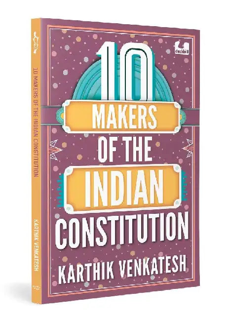10 Makers Of The Indian Constitution by Karthik Venkatesh