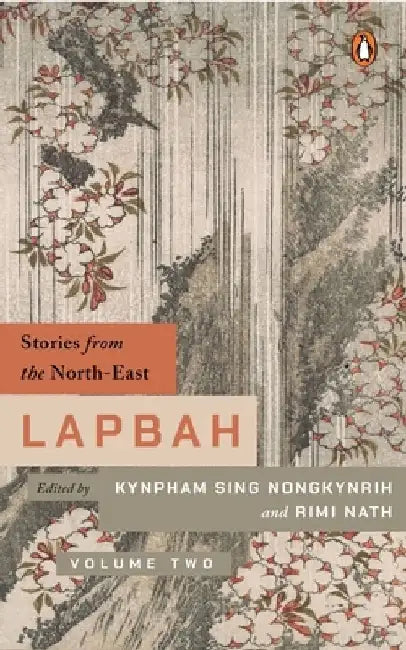 Lapbah Volume II: Stories from the North-East by Kynpham Sing Nongkynrih