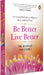 Be Better, Live Better: 21 Tested Methods To A Happier, More Fulfilled You by Dr Hansaji Yogendra