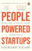 People-Powered Startups: Building a Culture of Collaboration, Innovation and High Performance by Saurabh Nigam