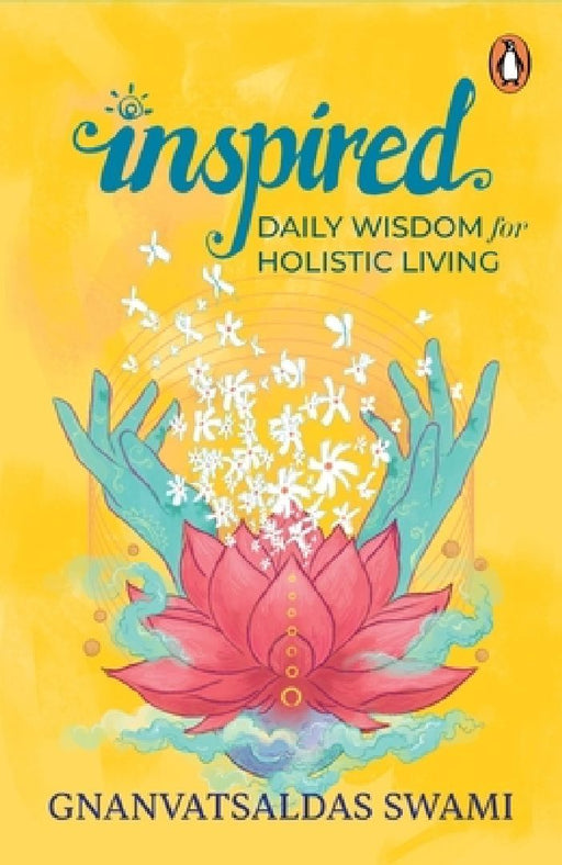 Inspired: Daily Wisdom for Holistic Living by Gnanvatsaldas Swami